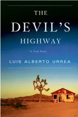 The Devil's Highway - By Luis Alberto Urrea  - Little, Brown - 256 pages - $24.95
