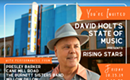 EMERGING MUSICAL ARTISTS PERFORMING AT DAVID HOLT’S STATE OF MUSIC PRESENTS RISING STARS ON OCT. 25 AT THE REEVES THEATER