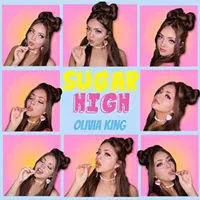 Olivia King Release’s Newest Single, "Sugar High" Available Everywhere