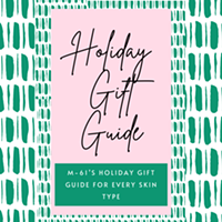 M-61’s Holiday Gift Guide For Every Skin Type